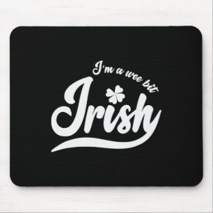 St. Patrick`s Day I`m A Wee Bit Irish Mouse Pad