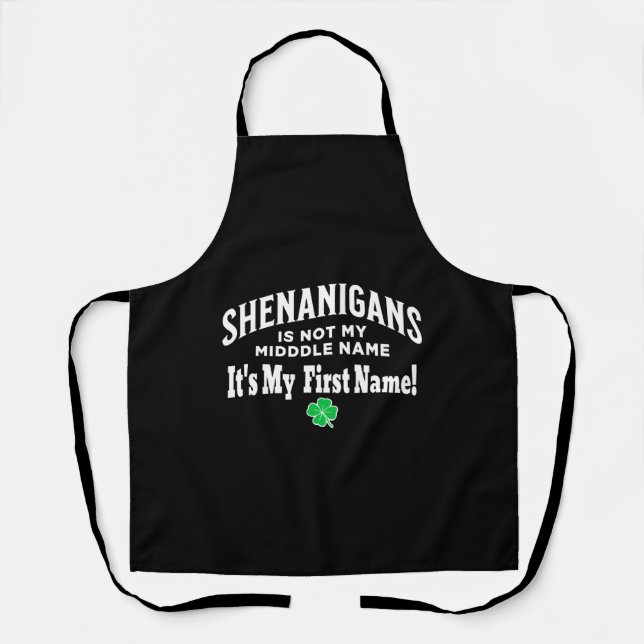 St Patrick s Day Shenanigans Is Not My Middle Name Apron (Front)