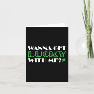 St. Patrick´s Day Wanna Get Lucky With Me  Card