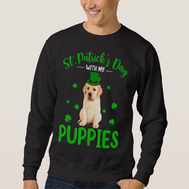 St Patrick S Day With My Puppies St Patrick Leprec Sweatshirt (Front)