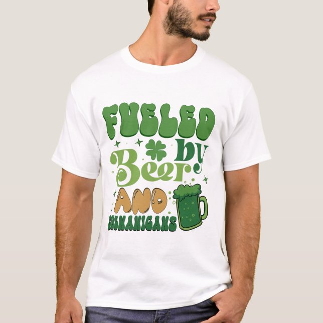 St Patrick’s Fuelled by beer and Shenanigans T-Shirt (Front)
