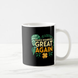 St. Patrick Trump Irish American- Make Shamrocks G Coffee Mug