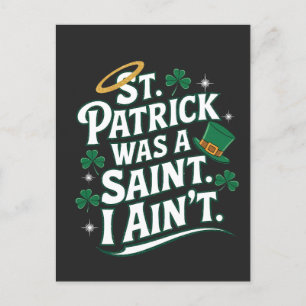 St. Patrick Was a Saint, I Ain't Funny Announcement Postcard