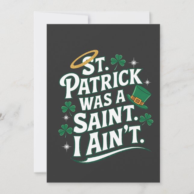St. Patrick Was a Saint, I Ain't Funny  Invitation (Front)