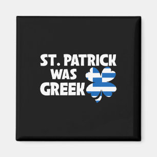 St Patrick Was Greek Flag Patriotic St Patricks Da Magnet