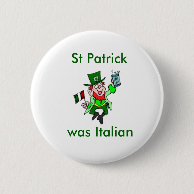 St Patrick was Italian 6 Cm Round Badge (Front)
