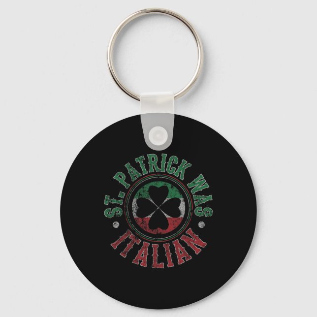 St. Patrick Was Italian Distressed St. Patrick's D Key Ring (Front)