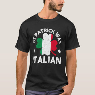 St Patrick Was Italian Flag Shamrock C Men Women T-Shirt