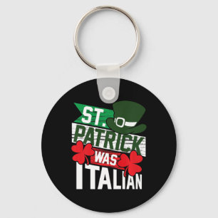 St. Patrick Was Italian Fun St. Patrick's Day Key Ring