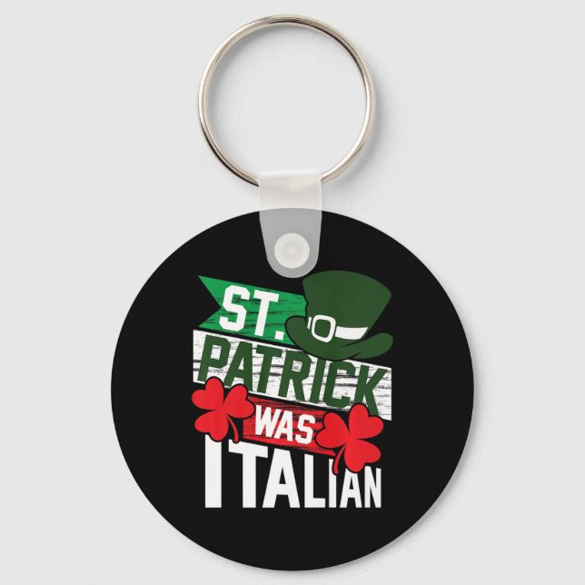 St. Patrick Was Italian Fun St. Patrick's Day  Key Ring (Front)