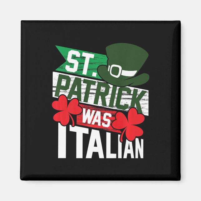 St. Patrick Was Italian Fun St. Patrick's Day  Magnet (Front)