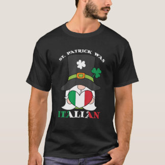 St. Patrick Was Italian Funny Saint Patrick's Day T-Shirt