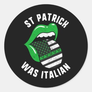 St Patrick Was Italian Green Lips Usa Flag Shamroc Classic Round Sticker