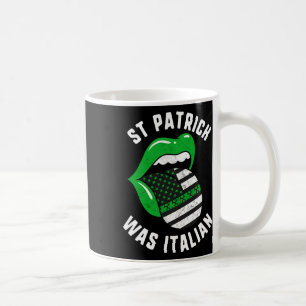 St Patrick Was Italian Green Lips Usa Flag Shamroc Coffee Mug
