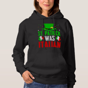 St Patrick Was Italian Hoodie