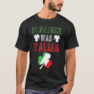 St Patrick Was Italian Italy Flag Shamrock Funny M T-Shirt