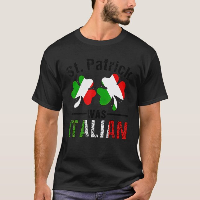St Patrick Was Italian Italy Shamrock Flag Funny M T-Shirt (Front)