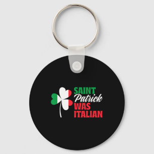 St. Patrick Was Italian Shamrock Clover Saint Patr Key Ring