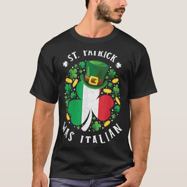 St Patrick Was Italian St Patrick's Day Shamrock V T-Shirt (Front)