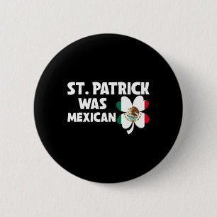 St Patrick Was Mexican Flag Patriotic St Patricks 6 Cm Round Badge