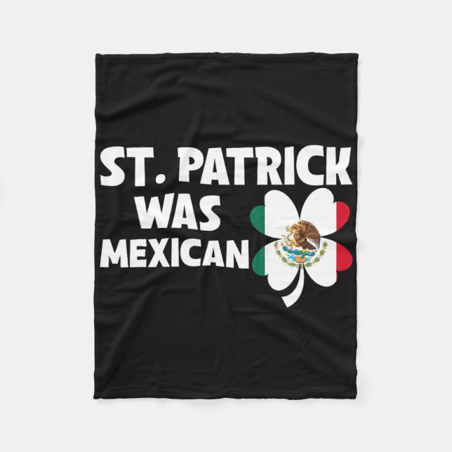 St Patrick Was Mexican Flag Patriotic St Patricks  Fleece Blanket (Front)