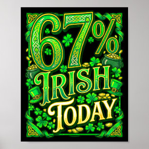 St patricks day 67 meme 67% irish today poster