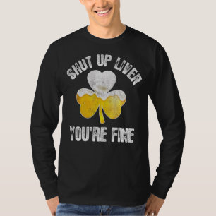St Patrick's Day Beer Drinking  Shut Up Liver You' T-Shirt