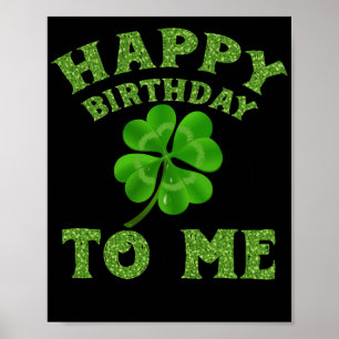 St Patricks Day Birthday Happy Birthday to Me Poster
