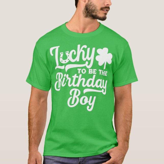 St Patricks Day Birthday   Lucky Birthday Boy T-Shirt (Front)