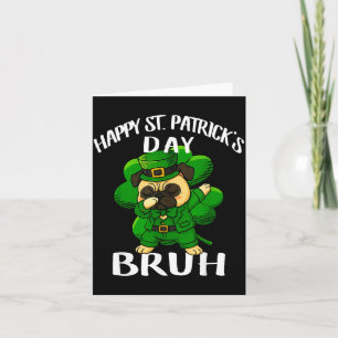 St Patricks Day Bruh Pug Dog Dad Mum Club Boy Girl Card