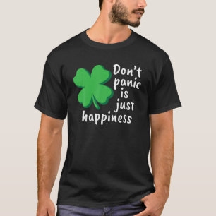St. Patrick's Day Clover Irish Don't Panic Is Just T-Shirt