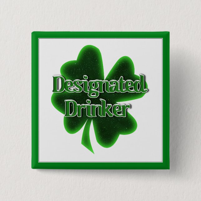 St. Patrick's Day Designated Drinker 15 Cm Square Badge (Front)