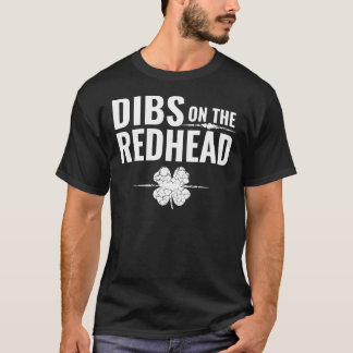 St Patrick's Day - Dibs on the Redhead T-Shirt