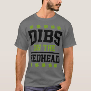 St Patricks Day Dibs Redhead Lucky Shamrock Irish  T-Shirt