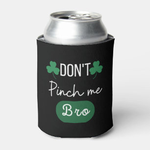 St Patricks Day Don t Pinch Me Bro Cool Patricks Can Cooler