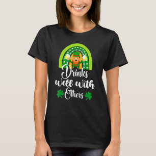 St Patricks Day Drinking Drinks Well With Other Be T-Shirt