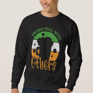 St Patricks Day Drinking Drinks Well With Other Vi Sweatshirt