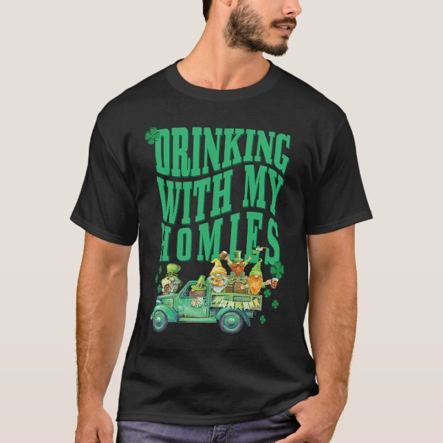 St Patricks Day Drinking With My Homies St Pattys  T-Shirt (Front)