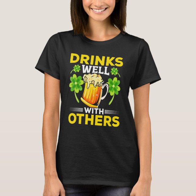 St Patricks Day - Drinks Well With Others_1 T-Shirt (Front)
