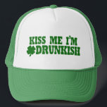 St Patricks Day Drunkish Trucker Hat<br><div class="desc">Kiss me,  I'm drunkish. Funny St Patricks Day partying gear. Celebrate the Irish with custom drinking humour apparel and accessories. Don't just wear a funny tee,  accessorise with a green,  custom,  and might we add  hilarious,  St Patrick's Day party hat!</div>