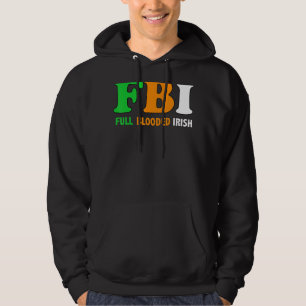 St Patrick's Day Fbi Full Blooded Irish 1 Hoodie