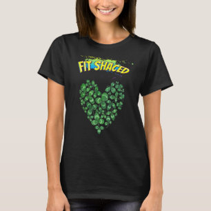 St. Patricks Day Fit Shaced Funny Humour Graphic T-Shirt