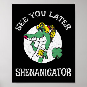 St Patricks Day Fun See You Later Shenanigator  Poster