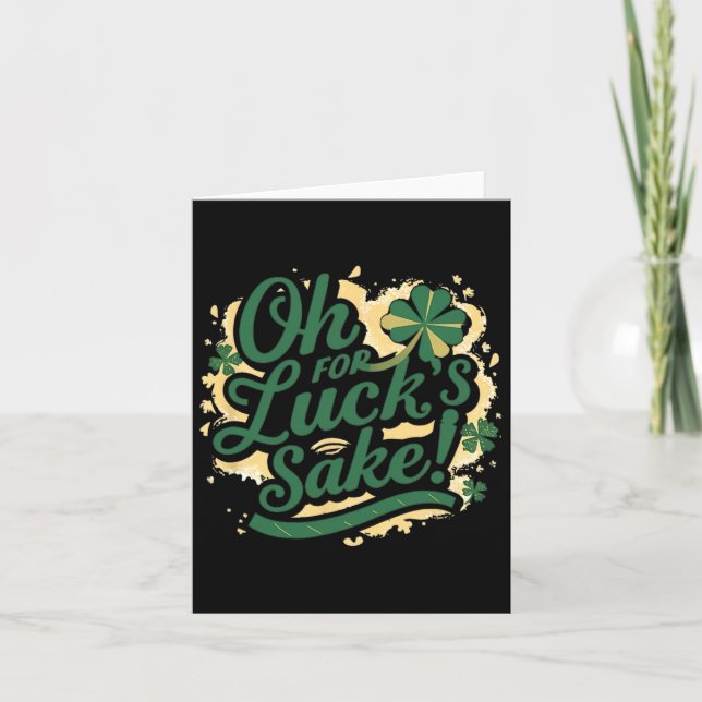 St Patrick's Day Funny Oh For Lucks Sake Clover  Card (Front)