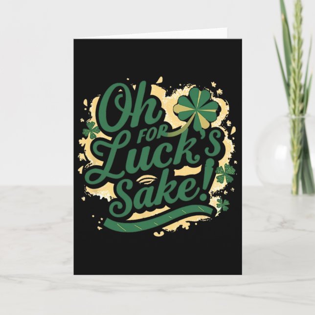St Patrick's Day Funny Oh For Lucks Sake Clover  Card (Front)