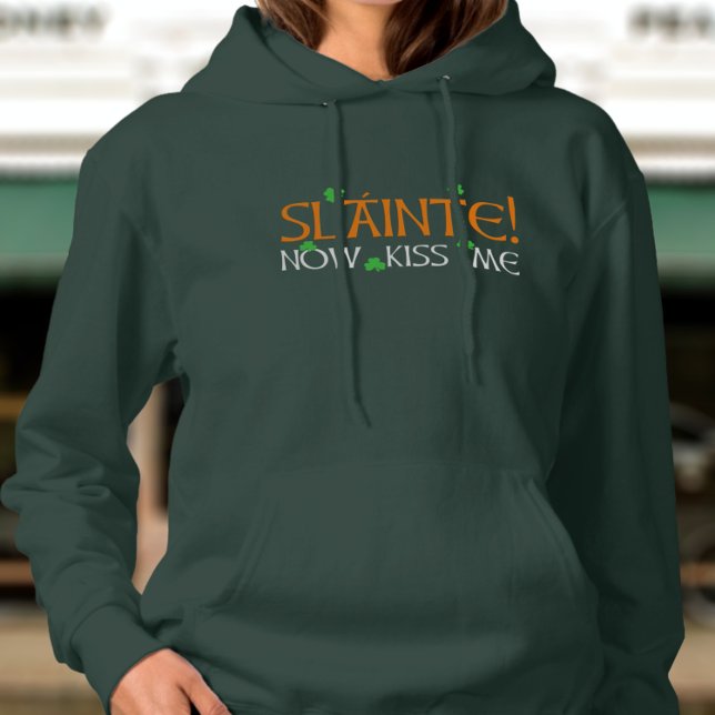St Patrick's Day Funny Slainte! Now Kiss Me Womens Hoodie