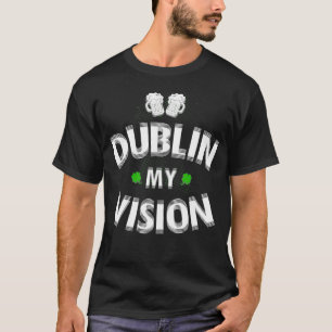 St Patricks Day Gift Fuzzy Dublin My Vision T-Shirt
