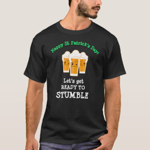 St Patrick's Day Gift LET'S GET READY TO STUMBLE T-Shirt
