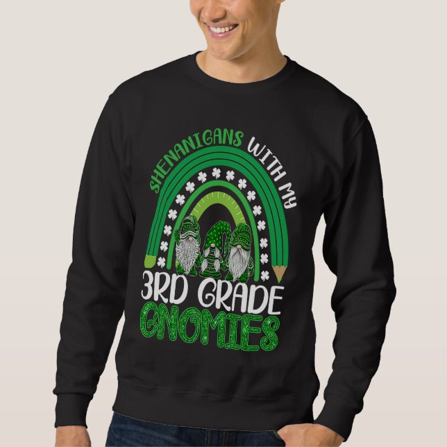 St Patricks Day Gnomes Shenanigans With My 3rd Gra Sweatshirt (Front)