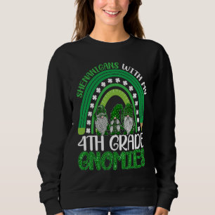 St Patricks Day Gnomes Shenanigans With My 4th Gra Sweatshirt